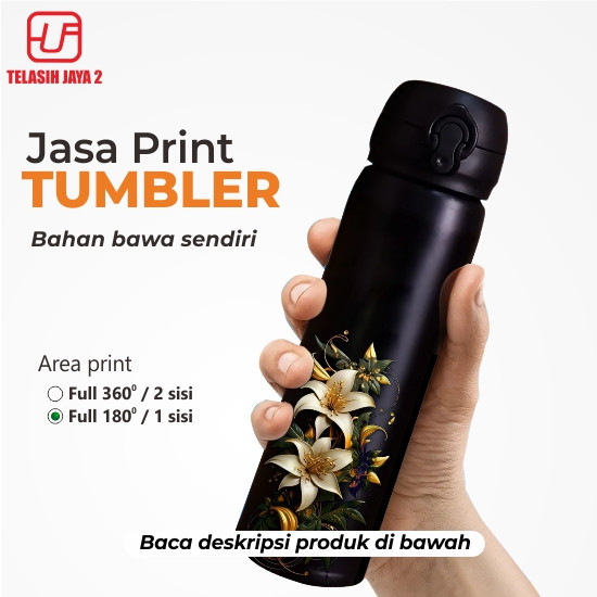 Jasa Printing Tumbler area cetak 180 derajat / 1 sisi (bahan bawa sendiri)
